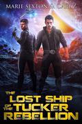 The Lost Ship of the Tucker Rebellion by Marie Sexton, Cari Z.