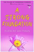 A Strong Foundation: Christian Romance (The Village at Crossroad Corners Romance #6) by Everlee Whitman