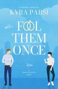 Fool Them Once (Push and Pull #1) by Kyra Parsi