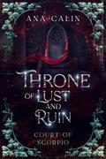 Throne of Lust and Ruin (Court of Scorpio #2) by Ana Calin