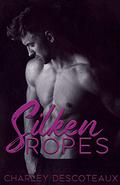 Silken Ropes (Kink Awakenings #1) by Charley Descoteaux