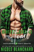 Shielding His Heart (Battleboro Fire & Rescue #1) by Nicole Blanchard