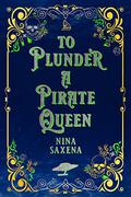 To Plunder a Pirate Queen (Dangerous Tides #5) by Nina Saxena