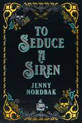 To Seduce a Siren (Dangerous Tides #1) by Jenny Nordbak