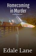 Homecoming in Murder: Lessons in Murder, Book 6 by Edale Lane
