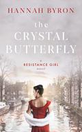 The Crystal Butterfly (Resistance Girl #6) by Hannah Byron