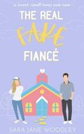 The Real Fake Fiancé (Love in Mirror Valley #3) by Sara Jane Woodley