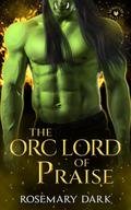 The Orc Lord of Praise (Monsters' Sin Club #1) by Rosemary Dark