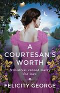 A Courtesan's Worth (Gentlemen of London #2) by Felicity George
