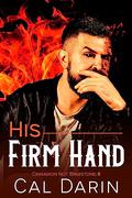 His Firm Hand (Cinnamon, Not Brimstone #2) by Cal Darin