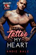 Tattoo My Heart by Andie Bale