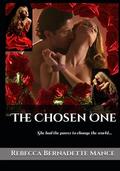 THE CHOSEN ONE by Rebecca Bernadette Mance
