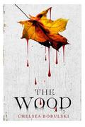 The Wood by Chelsea Bobulski