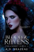 Blood & Ravens (The Casket Girls #1) by A.D. Brazeau