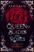Queen of Blades and Roses (Court of Scorpio #1) by Ana Calin