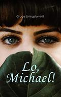Lo, Michael! by Grace Livingston Hill