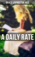 A Daily Rate by Grace Livingston Hill