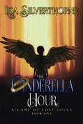 The Cinderella Hour (A Game of Lost Souls #1) by Lisa Silverthorne