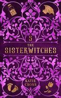The Sisterwitches Book 5 by Katie Cross