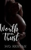 WORTH YOUR TRUST (WORTHY #4) by M.O. Kenyan