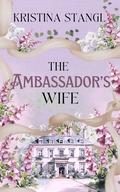 The Ambassador's Wife (Sex, Lies & Politics #1) by Kristina Stangl
