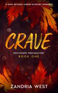 Crave: A contemporary reverse harem academy romance (Penthorpe Preparatory #1) by Zandria West