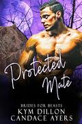 Protected Mate by Candace Ayers, Kym Dillon
