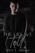 The Lies We Tell: A Darker MM Romance by Alex J. Adams