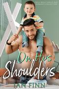 On His Shoulders (Love Me, Honey #1) by Ian Finn
