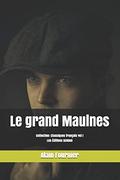 Le grand Maulnes: Collection: Classiques fran�ais vol I Les �ditions SERDAH by Alain Fournier