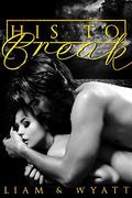 His to Break by Liam Ryder, Dani Wyatt