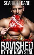 Sweet As Candy: Ravished By The Navy SEAL by Scarlett Dane