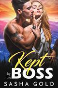 Kept by the Boss by Sasha Gold