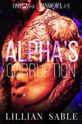 Alpha's Corruption (Omegas of Pandora #5) by Lillian Sable
