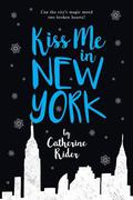 Kiss Me in New York (Kiss Me #1) by Catherine Rider