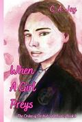 When A Girl Preys: The Order of Orchids and Lions, Book 1 by C.A. Jay
