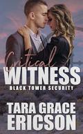 Critical Witness: A Christian Romantic Suspense (Black Tower Security #3) by Tara Grace Ericson
