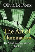 The Art of Illumination (The Art of Deception #4) by Olivia Le Roux