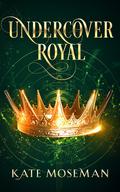Undercover Royal (Midlife Undercover #2) by Kate Moseman