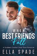 When Best Friends Fall (Southern Comfort Romance #2) by Ella Spade