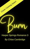 BURN: Harper Springs Romance 3 by Chloe Cambridge