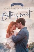 Bittersweet: A Star-Crossed Lovers Small Town Romance by Carrie Aarons