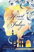 A Heart Made of Indigo: A Historical Romance by Shaela Kay