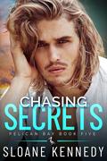 Chasing Secrets (Pelican Bay #5) by Sloane Kennedy