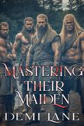 Mastering Their Maiden (Kavari Masters #4) by Demi Lane