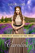 Caroline (Runaway Brides of the West #6) by Sarah Lamb