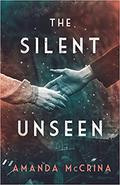 The Silent Unseen by Amanda McCrina