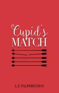 Cupid's Match (Cupid's Match #1) by Lauren Palphreyman