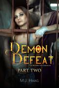 Demon Defeat: Part 2 (Resurrection Chronicles #11) by M.J. Haag