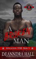 A Broken Man (Appalachian STAR #3) by Deanndra Hall